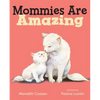 Mommies Are Amazing - Board Book