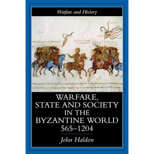 Warfare, State and Society in the Byzantine World 565-1204 - Paperback
