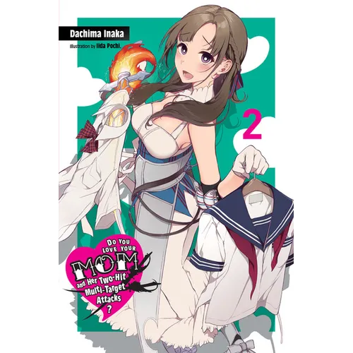 Do You Love Your Mom and Her Two-Hit Multi-Target Attacks?, Vol. 2 (Light Novel): Volume 2 - Paperback