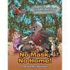 No Mask, No Home! - Paperback