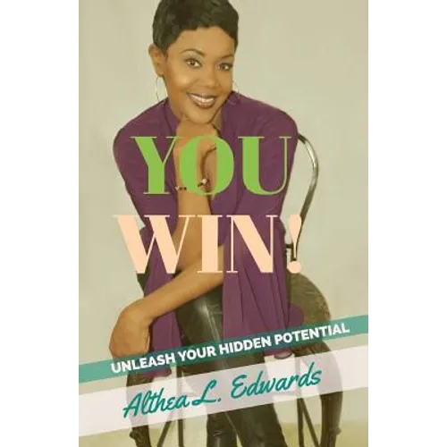 You Win!: Is a Self- help guided Inspirational and motivational Book that will ignite people to unleash the hidden potential that is within you - Paperback