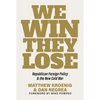 We Win, They Lose: Republican Foreign Policy and the New Cold War - Hardcover