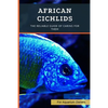 African Cichlids: The Reliable Guide Of Caring For Them - Paperback
