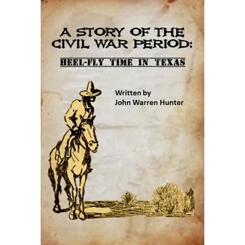 A Story of the Civil War Period: Heel-Fly Time in Texas - Paperback