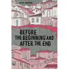 Before the Beginning and After the End - Paperback