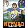 Neymar: A Boy Who Became A Star. Inspiring children book about Neymar - one of the best soccer players in history. (Soccer Book For Kids) - Paperback