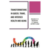Transformations in Queer, Trans, and Intersex Health and Aging - Paperback