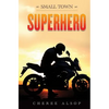 Small Town Superhero - Paperback