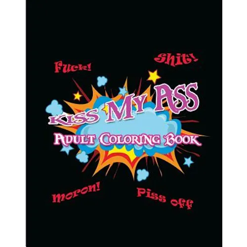 Kiss My Ass: Adult Coloring Book - Paperback
