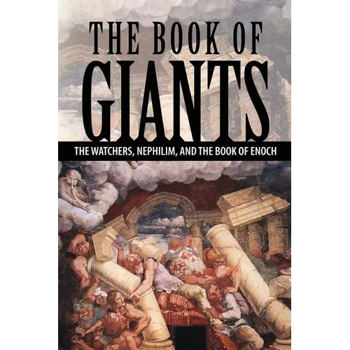The Book of Giants: The Watchers, Nephilim, and The Book of Enoch - Paperback