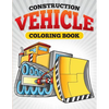Construction Vehicle Coloring Book - Paperback