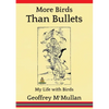 More Birds Than Bullets: My Life with Birds - Paperback