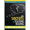 The Secrets to Teaching Reading: What no one ever told you - Paperback
