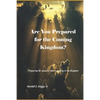 Are You Prepared for the Coming Kingdom?: Preparing for King Jesus to return in his Kingdom - Paperback