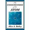 The Consciousness of the Atom - Hardcover