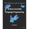 The Vidstrom Labs Guide to Arduino Assembly Language Programming - Paperback