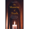 The Moment of Truth: Reflections on Incarnation and Resurrection - Paperback
