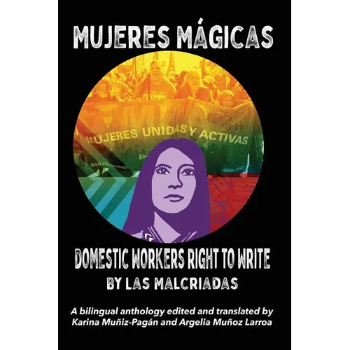 Mujeres Mágicas - Domestic Workers Right to Write: A Bilingual Anthology - Paperback