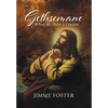 Gethsemane: Where the Heart is Crushed - Hardcover