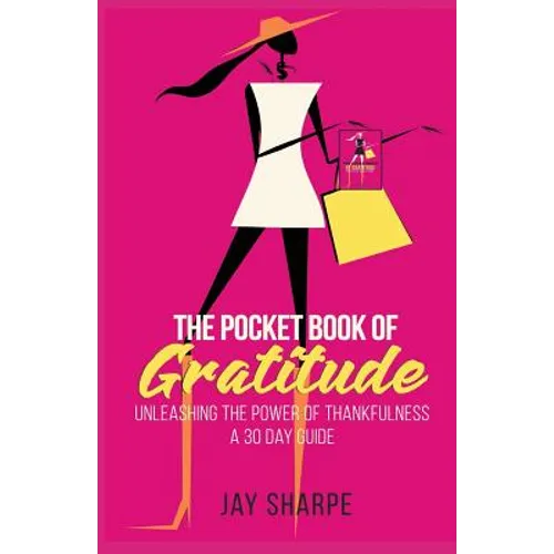 The Pocket Book of Gratitude: Unleashing the Power of Thankfulness - A 30 Day Guide - Paperback