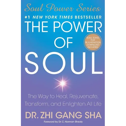 The Power of Soul: The Way to Heal, Rejuvenate, Transform, and Enlighten All Life - Paperback