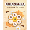 Bee Spelling Puzzle Book for Adults: Unscramble and Sequential Spelling Word Games - Paperback