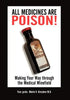 All Medicines Are Poison!: Making Your Way through the Medical Minefield - Hardcover