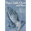 Prayer Faith Christ and More - Paperback