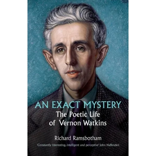 An Exact Mystery: The poetic life of Vernon Watkins - Paperback