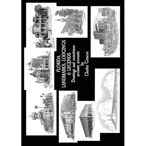 Florida Landmarks, Lodgings & Legends: Drawings and Sometimes Accurate Accounts - Paperback