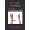 Tortured With Love: The True Crime Romance of the Lonely Hearts Killers - Paperback