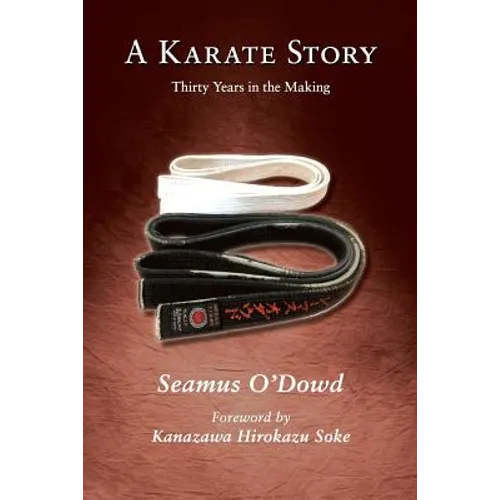 A Karate Story: Thirty Years in the Making - Paperback