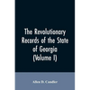 The Revolutionary records of the State of Georgia (Volume I) - Paperback