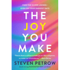The Joy You Make: Find the Silver Linings--Even on Your Darkest Days - Hardcover