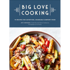 Big Love Cooking: 75 Recipes for Satisfying, Shareable Comfort Food - Hardcover