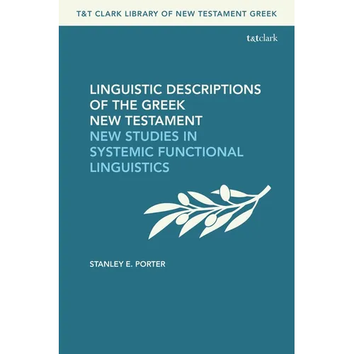 Linguistic Descriptions of the Greek New Testament: New Studies in Systemic Functional Linguistics - Paperback