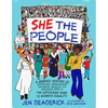 She the People: A Graphic History of Uprisings, Breakdowns, Setbacks, Revolts, and Enduring Hope on the Unfinished Road to Women's Equality - Paperback