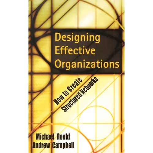 Designing Effective Organizations: How to Create Structured Networks - Hardcover