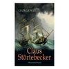 Claus Störtebecker (Historischer Roman): Basiert auf dem Leben des berüchtigten Piraten - Paperback