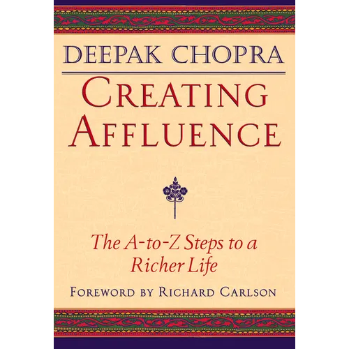 Creating Affluence: The A-To-Z Steps to a Richer Life - Paperback