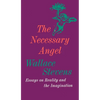 The Necessary Angel: Essays on Reality and the Imagination - Paperback