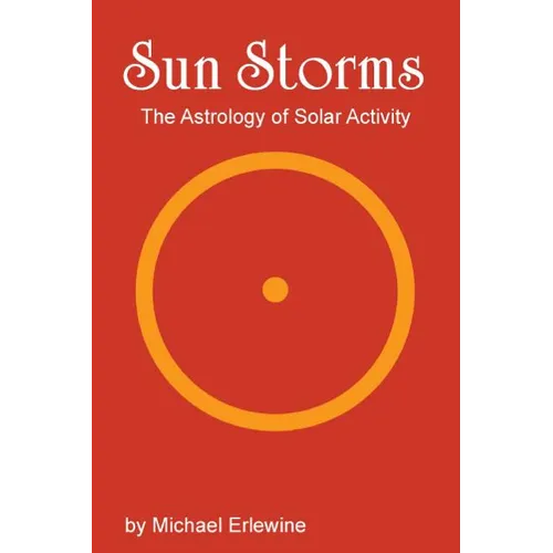 Sun Storms: The Astrology of Solar Activity - Paperback