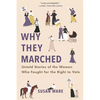 Why They Marched: Untold Stories of the Women Who Fought for the Right to Vote - Paperback