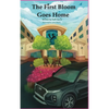 The First Bloom Goes Home - Hardcover