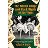 The Moulin Rouge and Black Rights in Las Vegas: A History of the First Racially Integrated Hotel-Casino - Paperback
