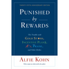 Punished by Rewards: The Trouble with Gold Stars, Incentive Plans, A'S, Praise, and Other Bribes - Paperback