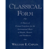 Classical Form: A Theory of Formal Functions for the Instrumental Music of Haydn, Mozart, and Beethoven - Paperback