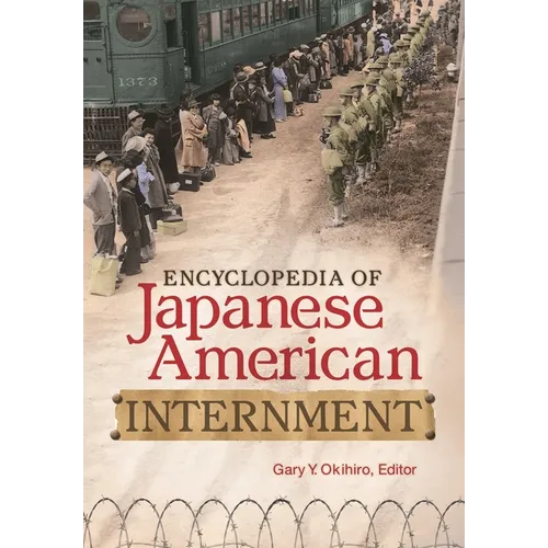 Encyclopedia of Japanese American Internment - Hardcover