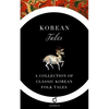 Korean Tales: A Collection of Classic Korean Folk Tales - Paperback