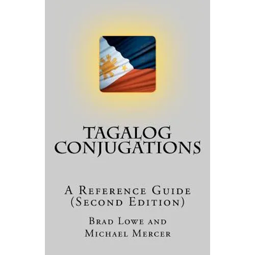 Tagalog Conjugations: A Reference Guide (Second Edition) - Paperback